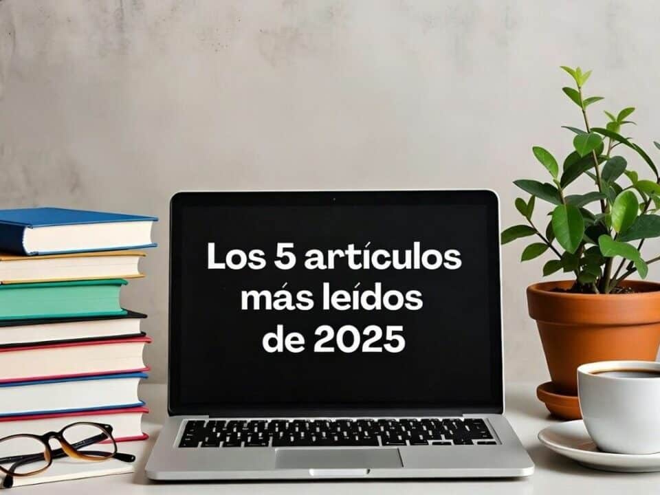 5 Artículos más leídos del 2025 en nuestro blog
