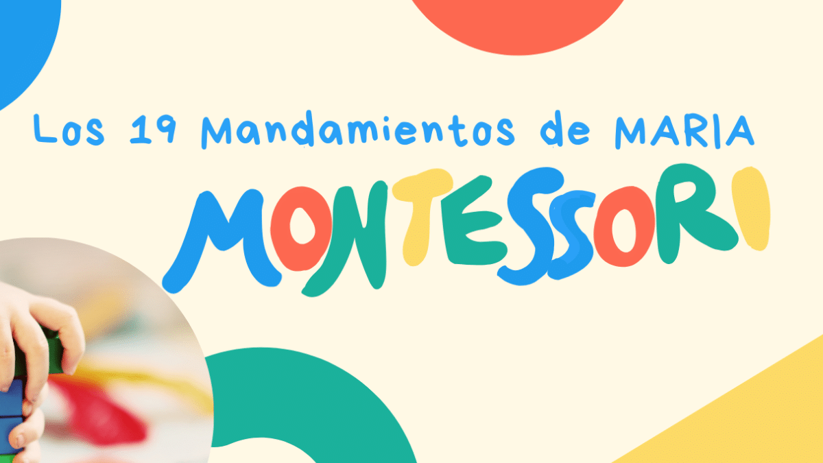Los 19 Mandamientos de María Montessori para ayudar a los padres