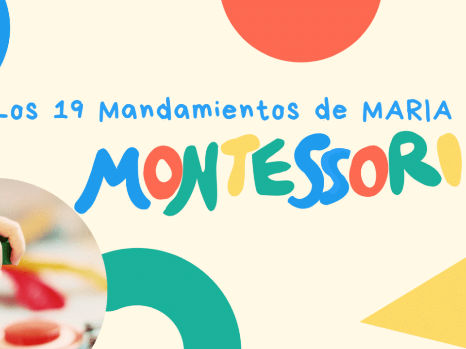 Los 19 Mandamientos de María Montessori para ayudar a los padres