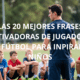 Las 20 mejores frases motivadoras de jugadores de futbol para inspirar a niños