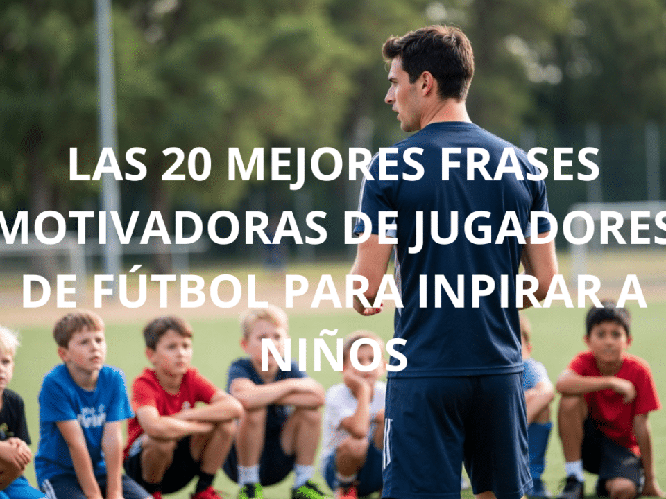 Las 20 mejores frases motivadoras de jugadores de futbol para inspirar a niños